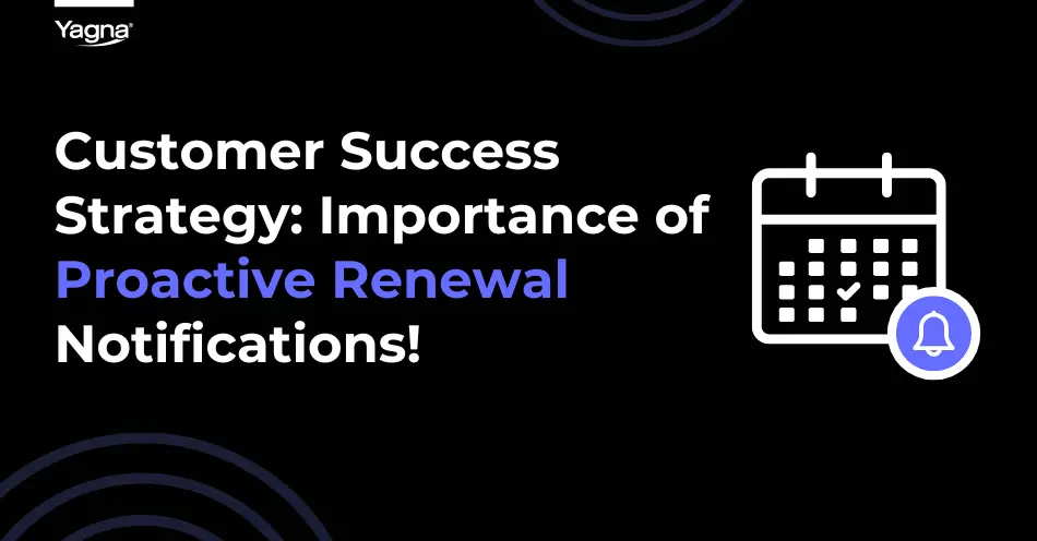 Proactive Renewal Notifications, Renewal Notifications, AI-Powered Renewals, SaaS Renewals, Automated Reminders, Renewal Management